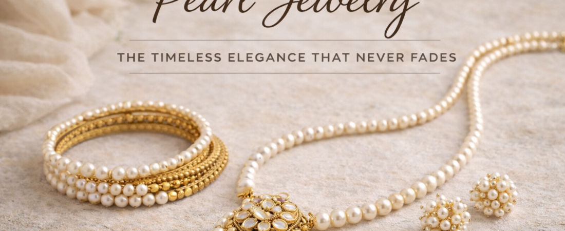 Pearl Jewelry: The Timeless Elegance That Never Fades