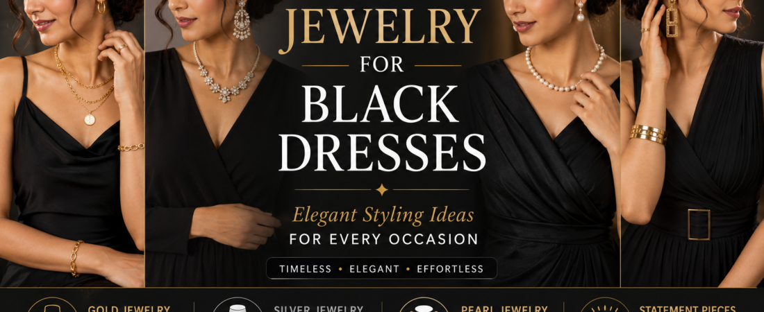 Best Jewelry for Black Dresses: Elegant Styling Ideas for Every Occasion
